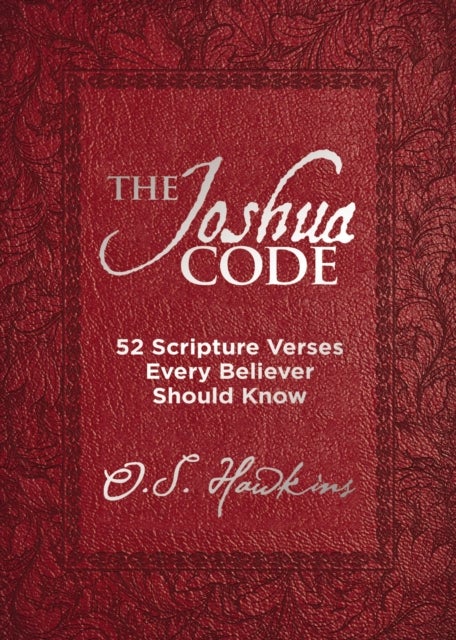 The Joshua Code - 52 Scripture Verses Every Believer Should Know (A 52-Week Devotional - Spend Each Week of the Year Memorizing and Meditating on One Bible Passage)