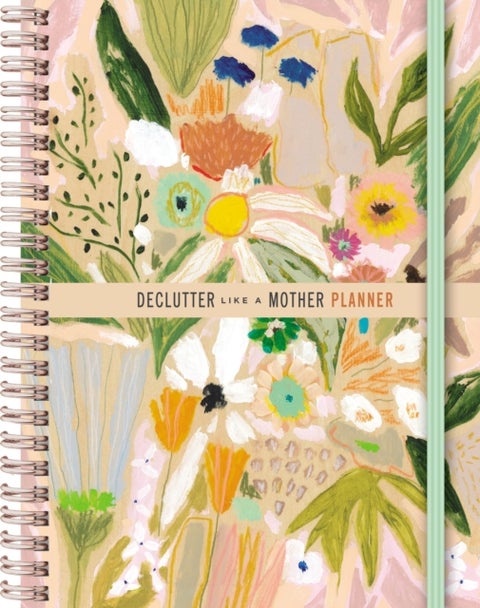 Declutter Like a Mother Planner - A Guilt-Free, No-Stress Way to Transform Your Home and Your Life