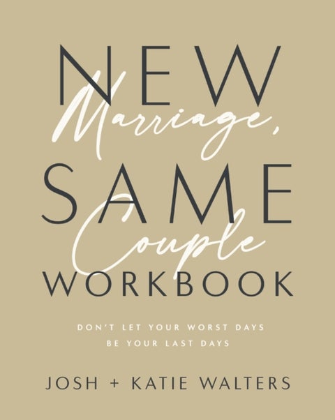 New Marriage, Same Couple Workbook - Don't Let Your Worst Days Be Your Last Days