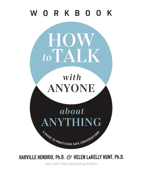 How to Talk with Anyone about Anything Workbook - A Guide to Practicing Safe Conversations