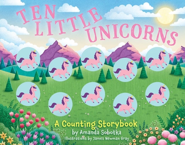 Ten Little Unicorns - A Counting Storybook