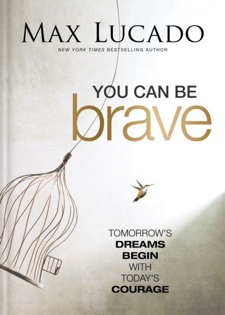 You Can Be Brave - Tomorrow’s Dream Begins with Today’s Courage