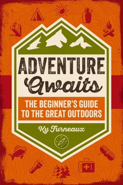 Adventure Awaits - The Beginner’s Guide to the Great Outdoors