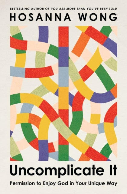 Uncomplicate It - Permission to Enjoy God in Your Unique Way