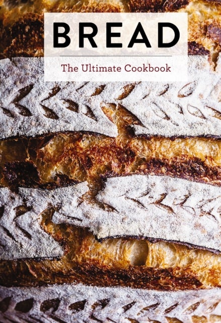 Bread - The Ultimate Cookbook