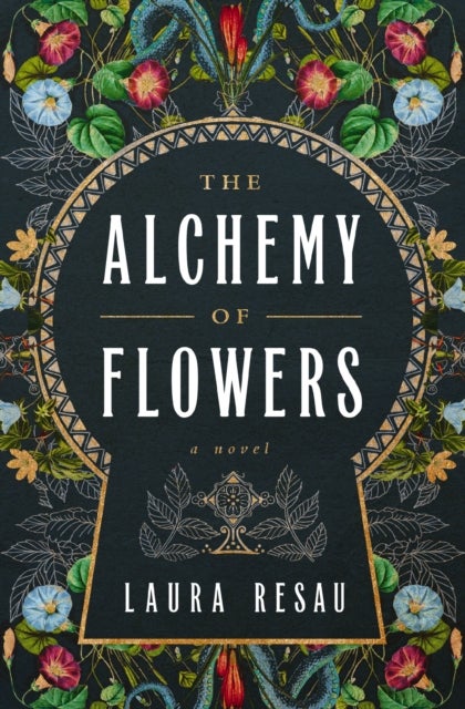The Alchemy of Flowers - A Novel