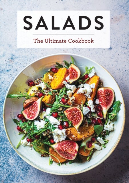 Salads - The Ultimate Cookbook