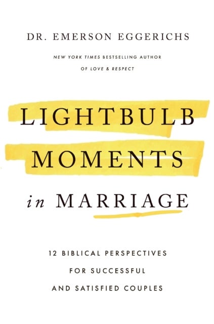 Lightbulb Moments in Marriage - 12 Biblical Perspectives for Successful and Satisfied Couples