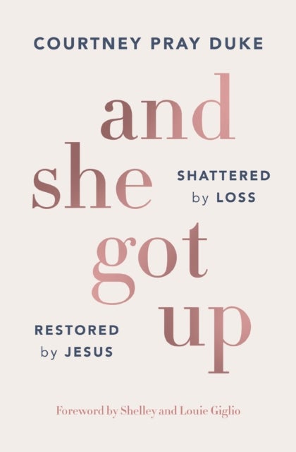 And She Got Up - Shattered by Loss, Restored by Jesus