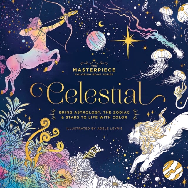 CELESTIAL - Bring Astrology, the Zodiac and   Stars to Life with Color