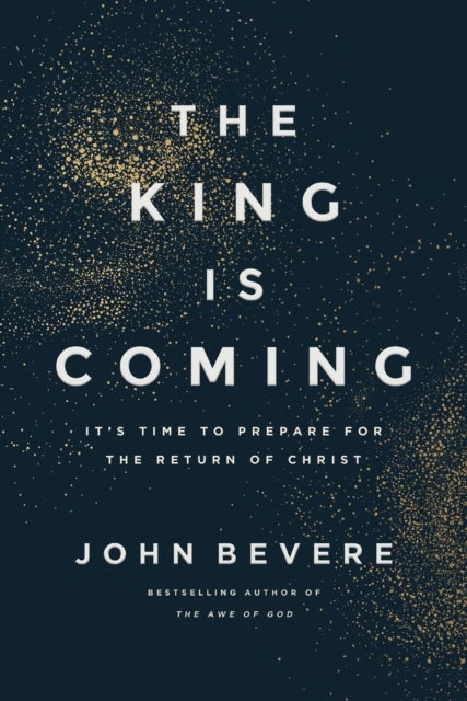 The King Is Coming - It's Time to Prepare for the Return of Christ