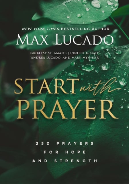 Start with Prayer - 250 Prayers for Hope and Strength - The Perfect Christian Devotional Prayer and Scripture Gift