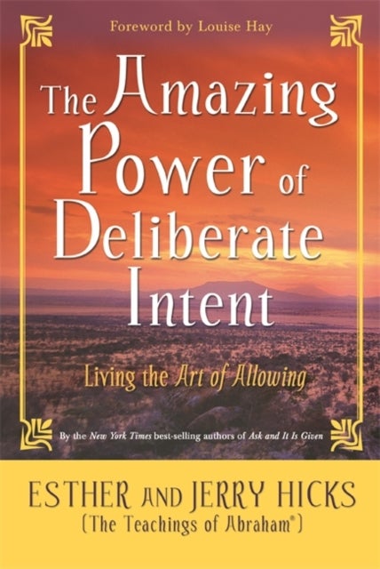 The Amazing Power of Deliberate Intent - Living the Art of Allowing