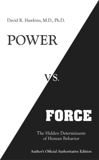 Power vs. Force - The Hidden Determinants of Human Behaviour