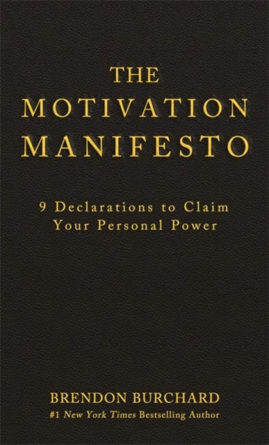 The Motivation Manifesto - 9 Declarations to Claim Your Personal Power