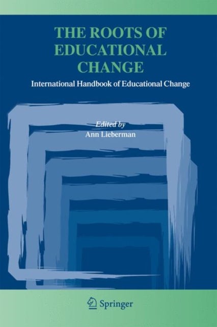 The Roots of Educational Change - International Handbook of Educational Change