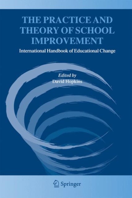 The Practice and Theory of School Improvement - International Handbook of Educational Change