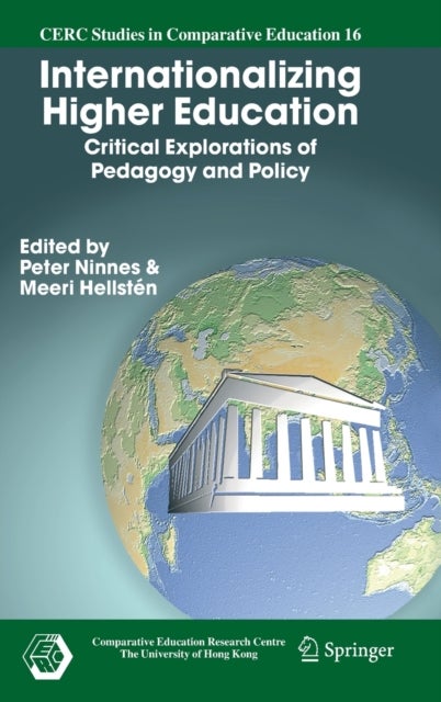 Internationalizing Higher Education - Critical Explorations of Pedagogy and Policy