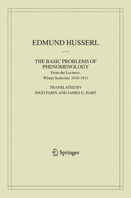The Basic Problems of Phenomenology - From the Lectures, Winter Semester, 1910-1911