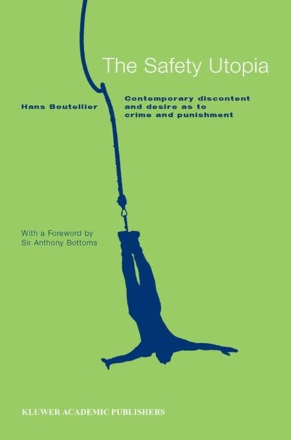 The Safety Utopia - Contemporary Discontent and Desire as to Crime and Punishment