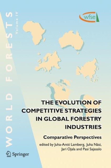 The Evolution of Competitive Strategies in Global Forestry Industries - Comparative Perspectives