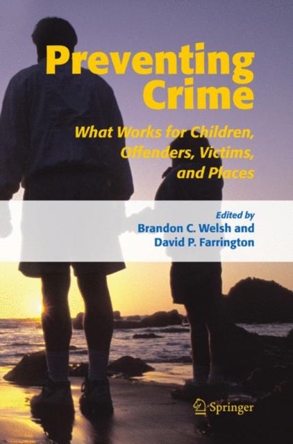 Preventing Crime - What Works for Children, Offenders, Victims and Places