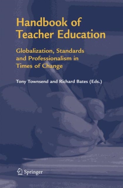 Handbook of Teacher Education - Globalization, Standards and Professionalism in Times of Change