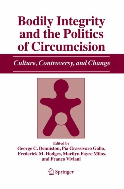 Bodily Integrity and the Politics of Circumcision - Culture, Controversy, and Change