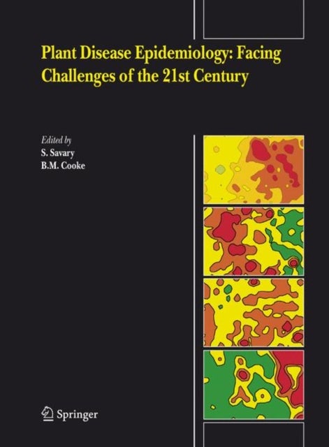 Plant Disease Epidemiology: Facing Challenges of the 21st Century - Under the aegis of an International Plant Disease Epidemiology Workshop held at Landernau, France, 10-15th April, 2005