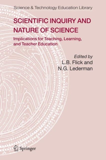 Scientific Inquiry and Nature of Science - Implications for Teaching,Learning, and Teacher Education