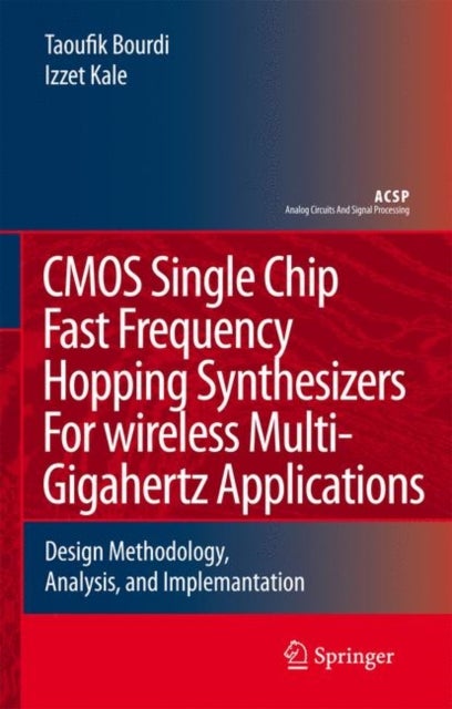 CMOS Single Chip Fast Frequency Hopping Synthesizers for Wireless Multi-Gigahertz Applications - Design Methodology, Analysis, and Implementation