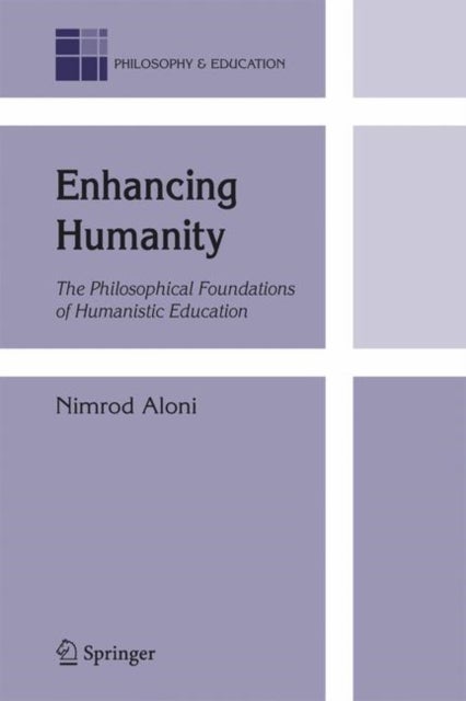 Enhancing Humanity - The Philosophical Foundations of Humanistic Education