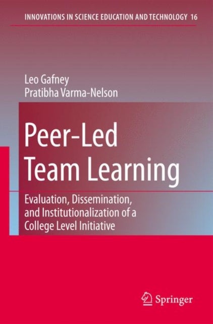 Peer-Led Team Learning: Evaluation, Dissemination, and Institutionalization of a College Level Initiative - Evaluation, Dissemination, and Institutionalization of a College Level Initiative