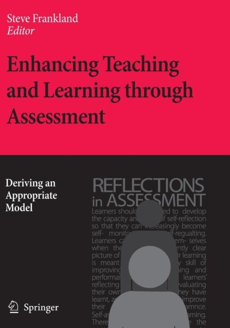 Enhancing Teaching and Learning through Assessment - Deriving an Appropriate Model