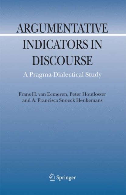 Argumentative Indicators in Discourse - A Pragma-Dialectical Study
