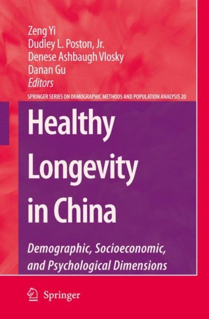 Healthy Longevity in China - Demographic, Socioeconomic, and Psychological Dimensions