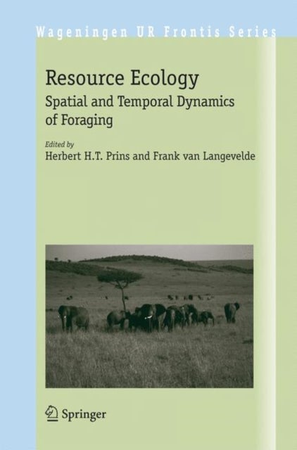 Resource Ecology - Spatial and Temporal Dynamics of Foraging