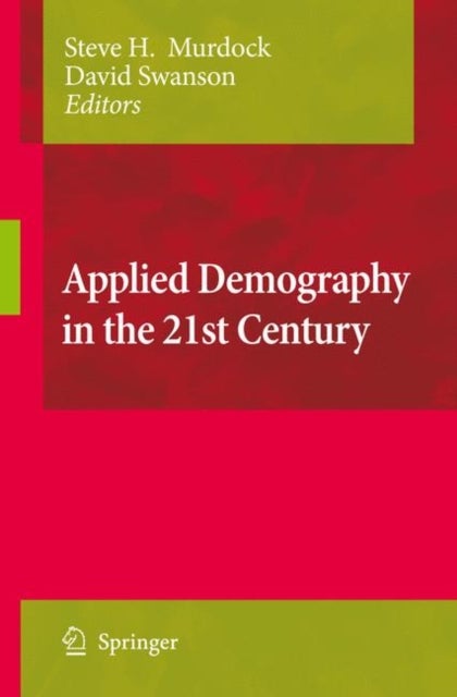 Applied Demography in the 21st Century - Selected Papers from the Biennial Conference on Applied Demography, San Antonio, Teas, Januara 7-9, 2007