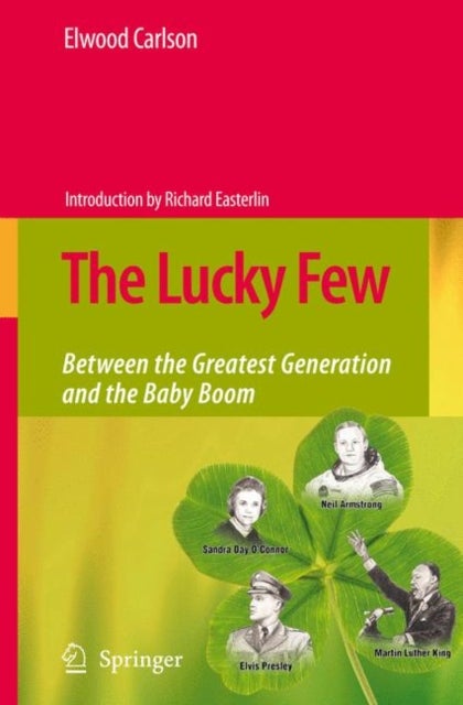 The Lucky Few - Between the Greatest Generation and the Baby Boom