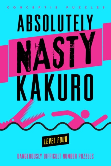 Absolutely Nasty¿ Kakuro Level Four