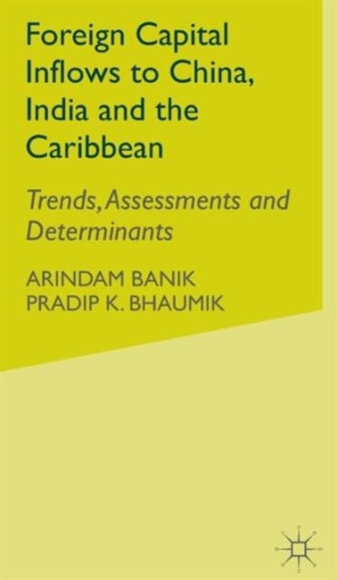 Foreign Capital Inflows to China, India and the Caribbean - Trends, Assessments and Determinants