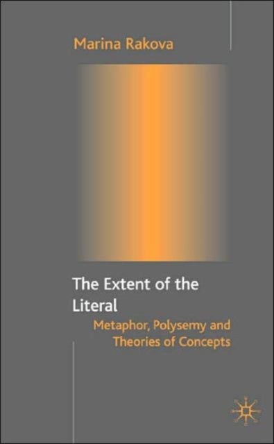 The Extent of the Literal - Metaphor, Polysemy and Theories of Concepts