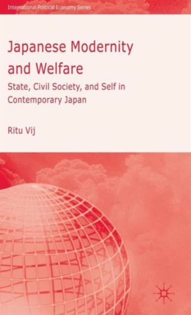 Japanese Modernity and Welfare - State, Civil Society and Self in Contemporary Japan