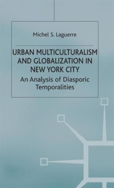 Urban Multiculturalism and Globalization in New York City - An Analysis of Diasporic Temporalities