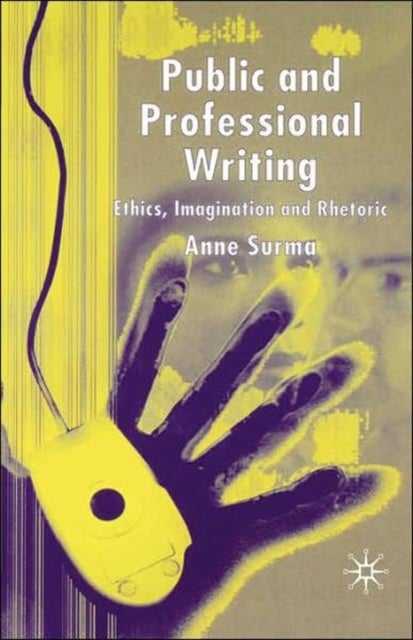Public and Professional Writing - Ethics, Imagination and Rhetoric