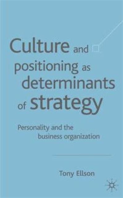 Culture and Positioning as Determinants of Strategy - Personality and the Business Organization