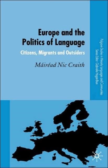 Europe and the Politics of Language - Citizens, Migrants and Outsiders