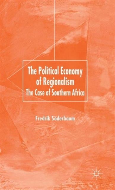The Political Economy of Regionalism - The Case of Southern Africa