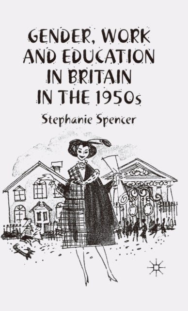Gender, Work and Education in Britain in the 1950s