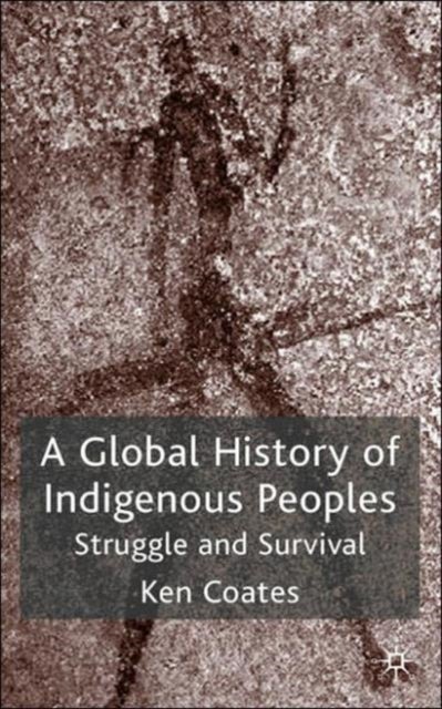 A Global History of Indigenous Peoples - Struggle and Survival